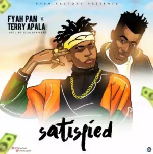 Fyah Pan - Satisfied ft. Terry Apala